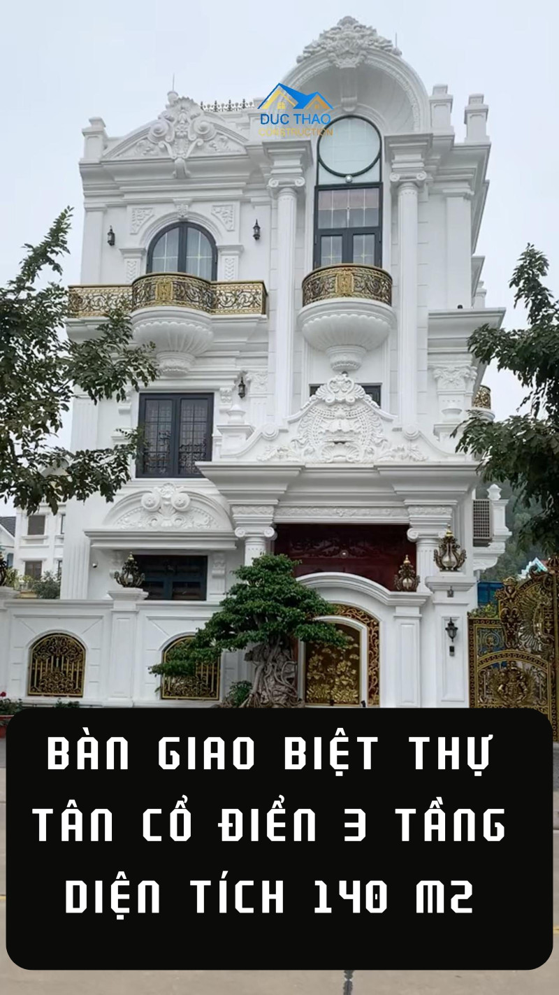 Bàn Giao Công Trình Biệt Thự Tân Cổ Điển 3 Tầng 