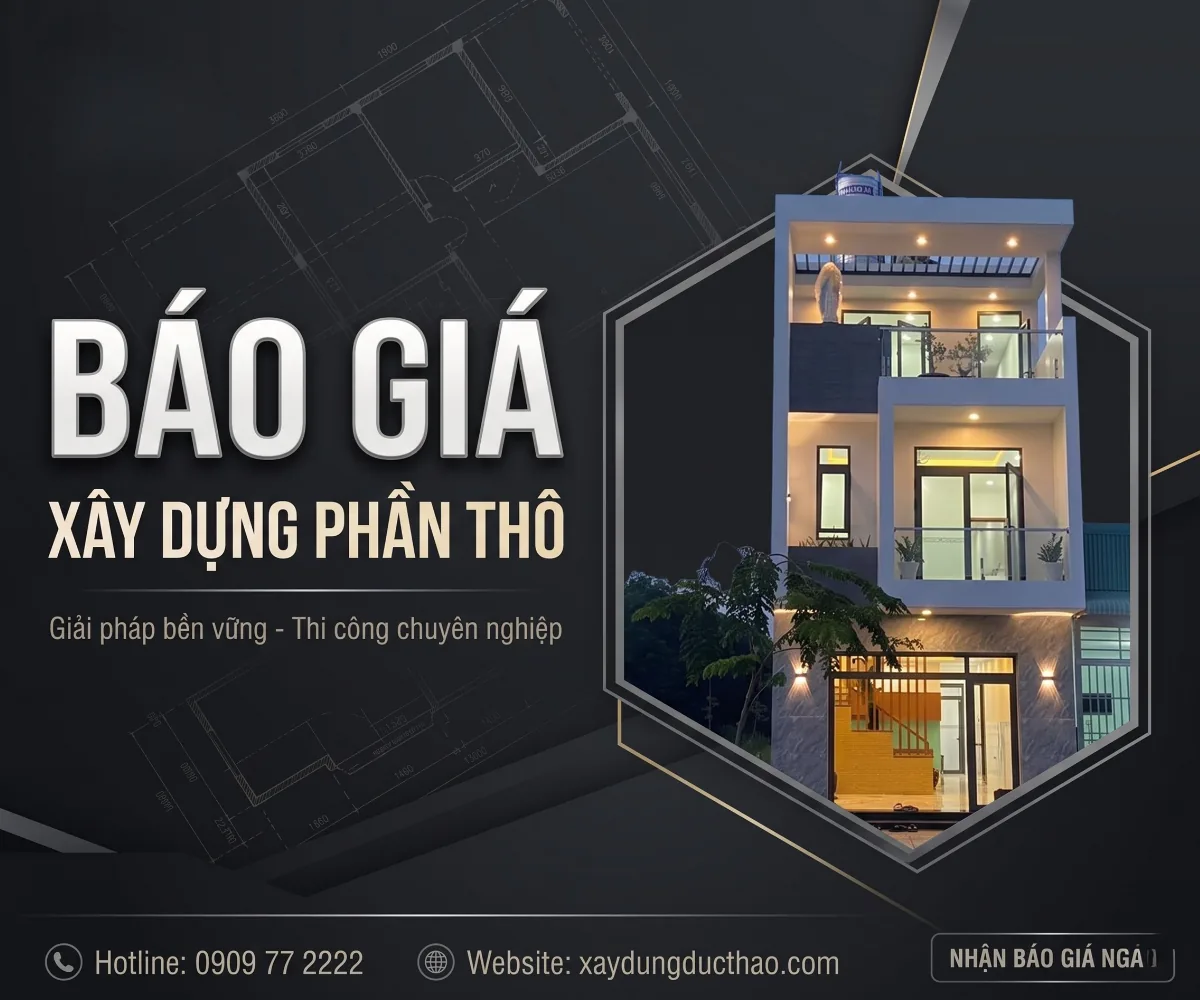 Báo giá xây dựng phần thô Đức Thảo – giải pháp bền vững, thi công chuyên nghiệp